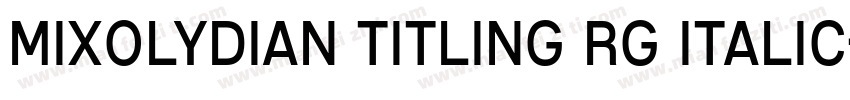 Mixolydian Titling Rg Italic字体转换